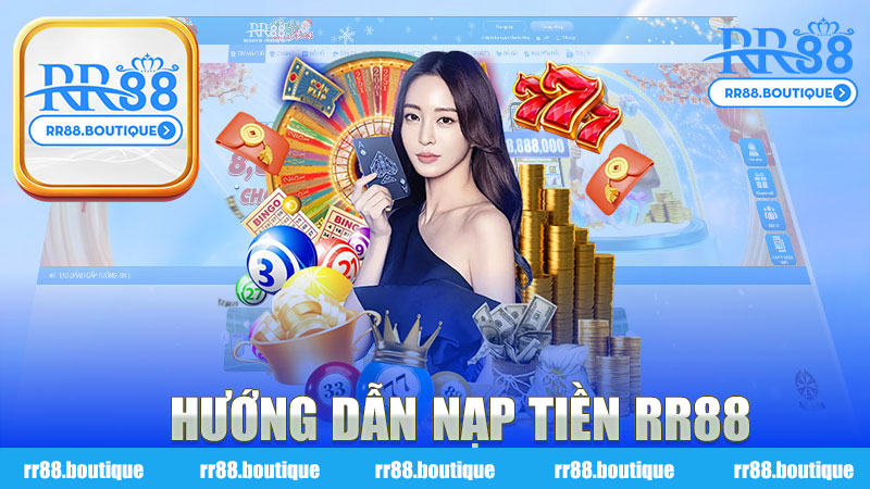 Hướng dẫn nạp tiền nhà cái RR88 - Cách nhanh chóng và dễ dàng