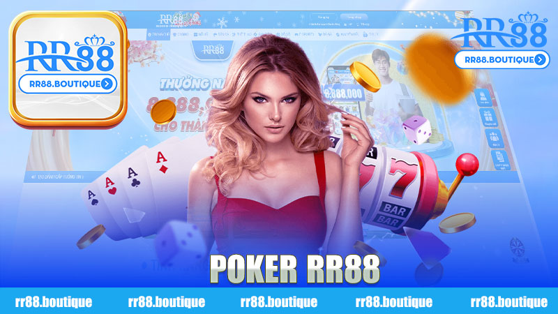 Khám Phá Poker Nhà Cái RR88 - Đỉnh Cao Giải Trí Cá Cược Online