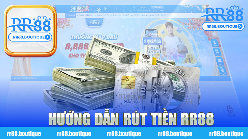Hướng dẫn rút tiền nhà cái RR88 - Cách thực hiện đơn giản và hiệu quả
